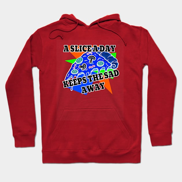 A SLICE A DAY KEEPS THE SAD AWAY Hoodie by Lin Watchorn 